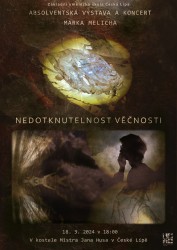Nedotknutelnost věčnosti - absolventská výstava a koncert Marka Melicha